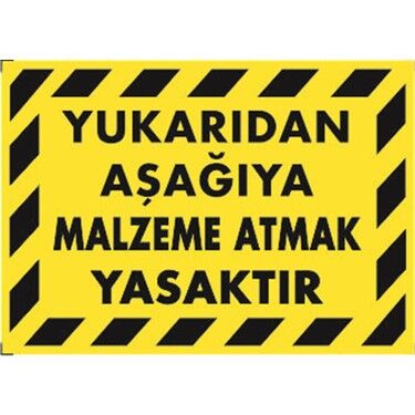 İkaz Levhası Yukarıdan Aşağıya Malzeme Atmak Yasaktır