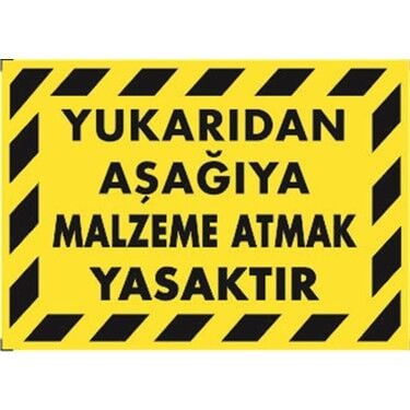 İkaz Levhası Yukarıdan Aşağıya Malzeme Atmak Yasaktır
