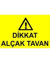 İkaz Levhası Dikkat Alçak Tavan - 468
